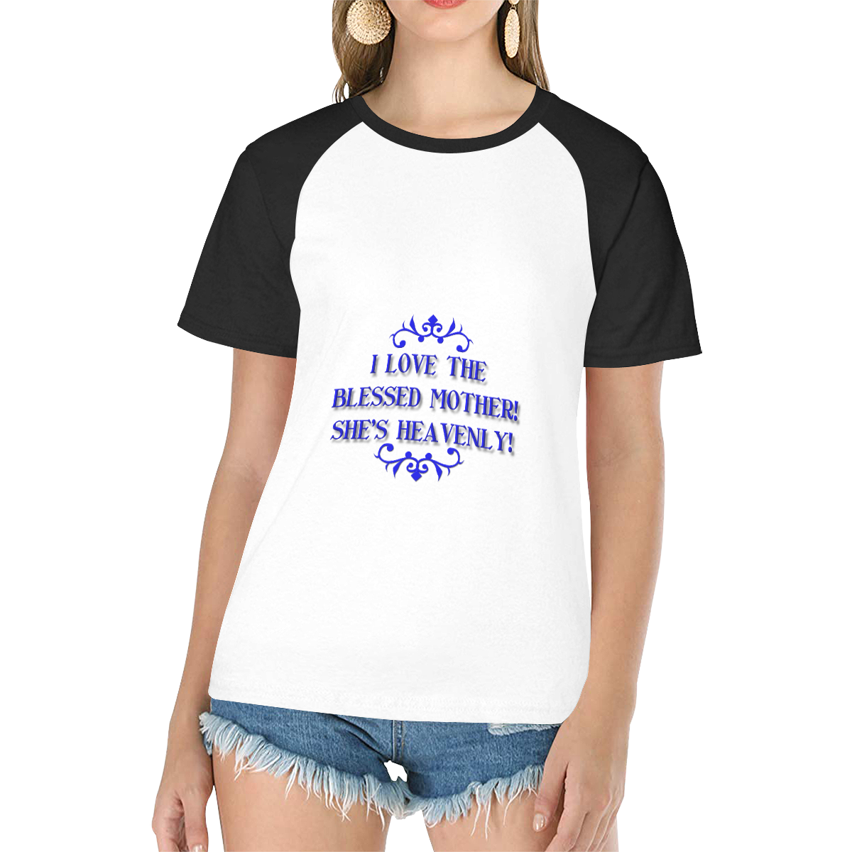I love The Blessed Mother! She's Heavenly! Women's Raglan T-Shirt/Front Printing (Model T62)