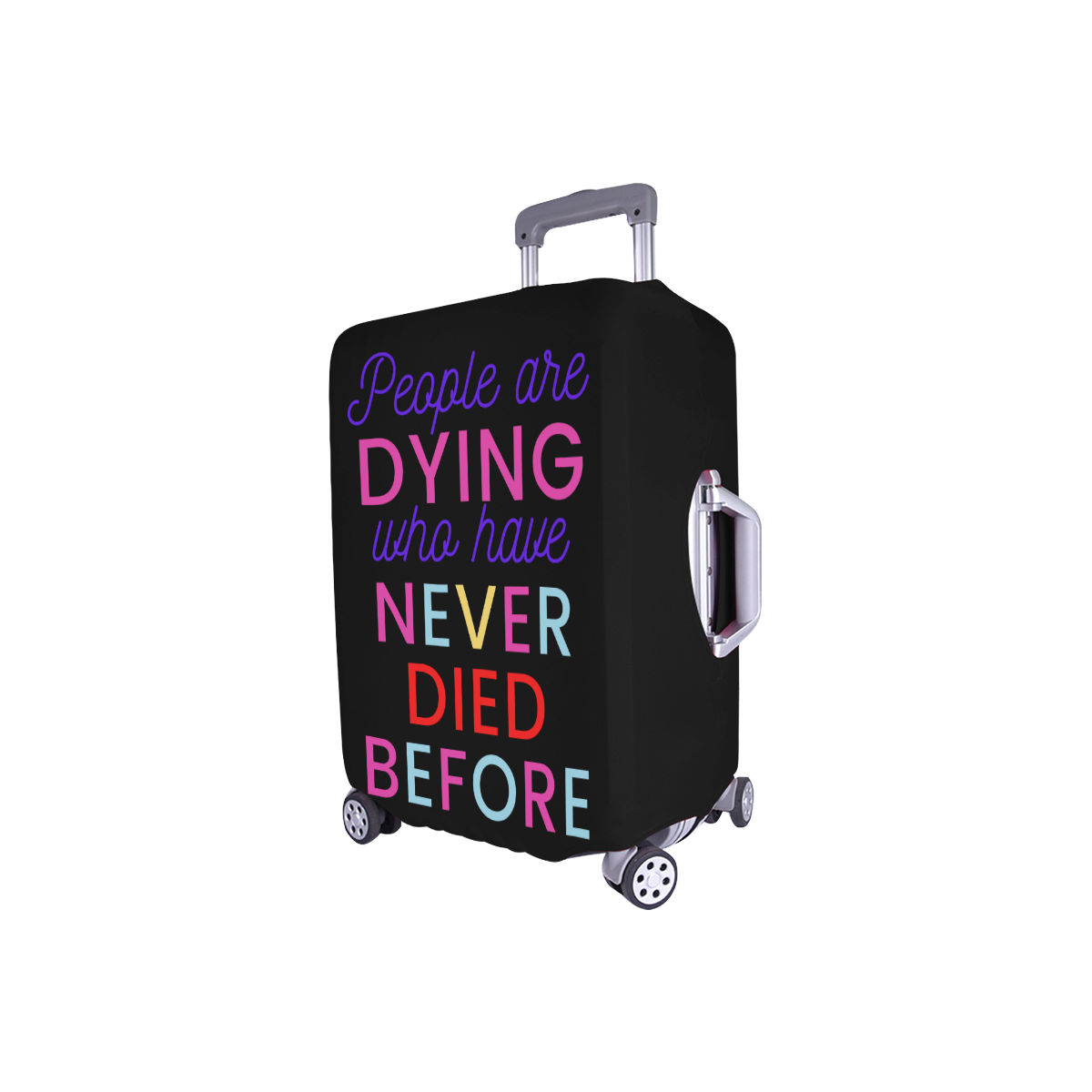 Trump PEOPLE ARE DYING WHO HAVE NEVER DIED BEFORE Luggage Cover/Small 18"-21"