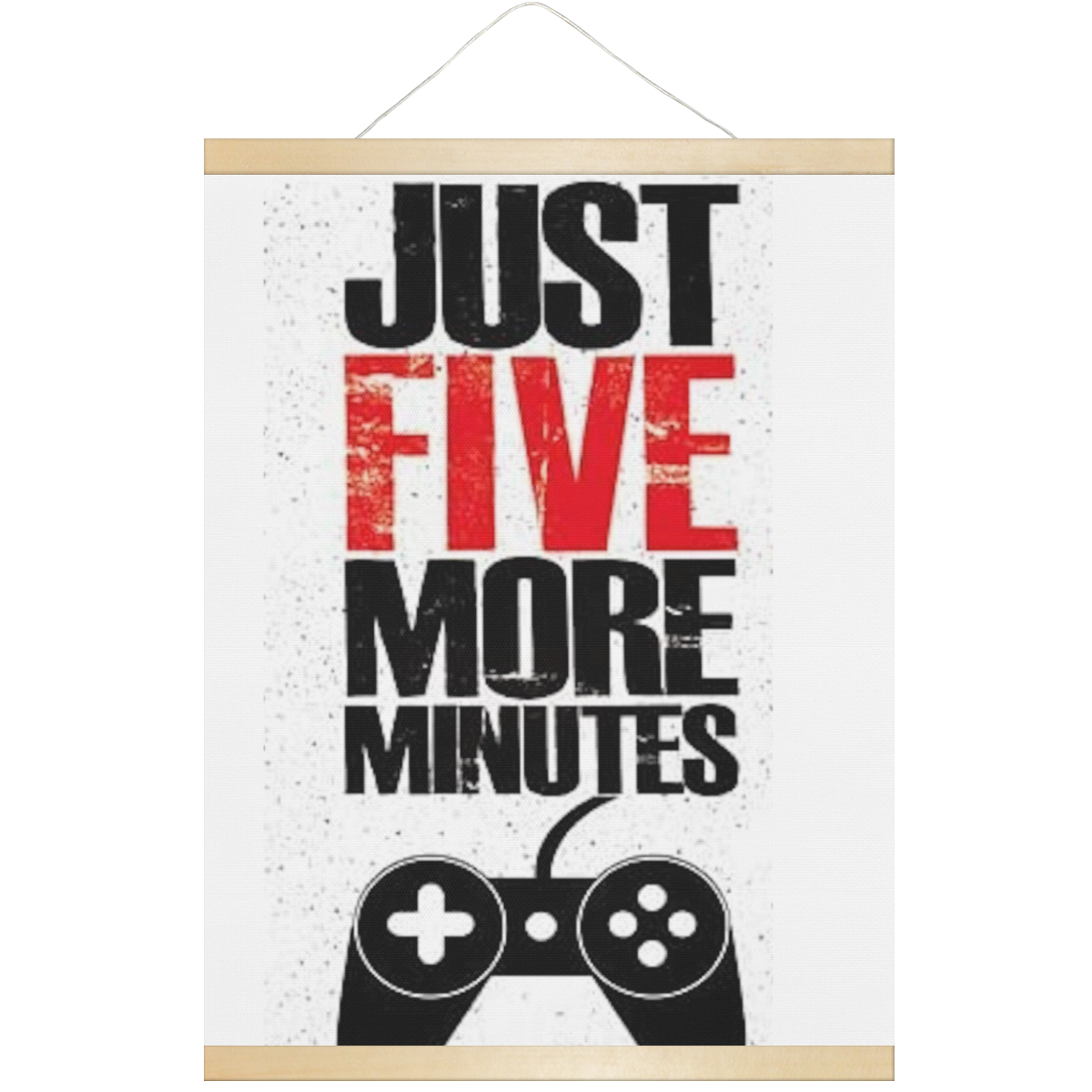 five more minutes Hanging Poster 18"x24"