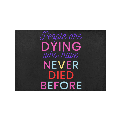 Trump PEOPLE ARE DYING WHO HAVE NEVER DIED BEFORE Placemat 12’’ x 18’’ (Set of 4)
