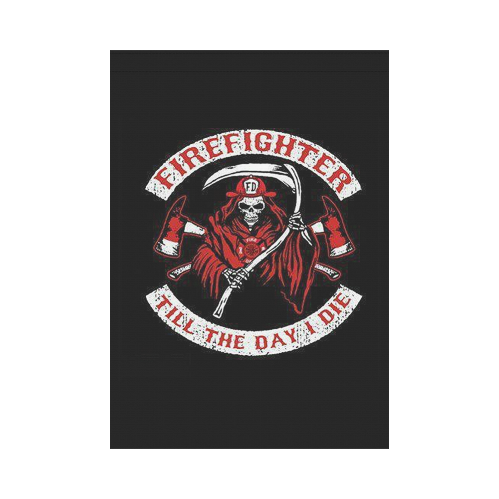 FireFighter Till The Day I Die Garden Flag 28''x40'' （Without Flagpole）