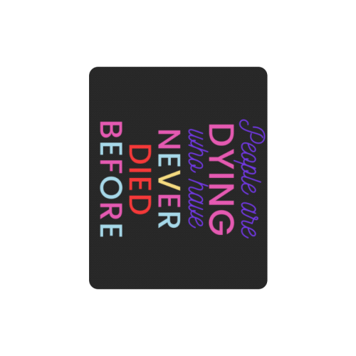 Trump PEOPLE ARE DYING WHO HAVE NEVER DIED BEFORE Rectangle Mousepad