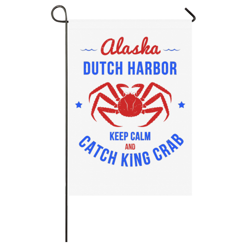 Keep Calm And Catch King Crab Dutch Harbor Alaska Garden Flag 28''x40'' （Without Flagpole）