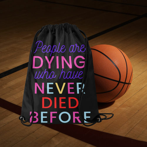 Trump PEOPLE ARE DYING WHO HAVE NEVER DIED BEFORE Medium Drawstring Bag Model 1604 (Twin Sides) 13.8"(W) * 18.1"(H)