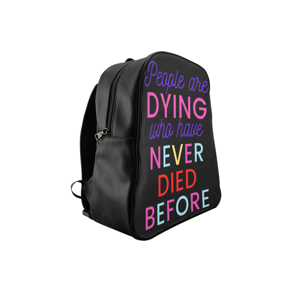Trump PEOPLE ARE DYING WHO HAVE NEVER DIED BEFORE School Backpack (Model 1601)(Small)