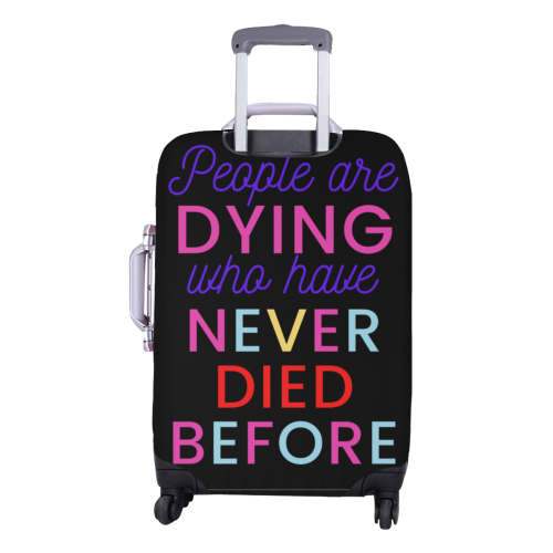 Trump PEOPLE ARE DYING WHO HAVE NEVER DIED BEFORE Luggage Cover/Medium 22"-25"