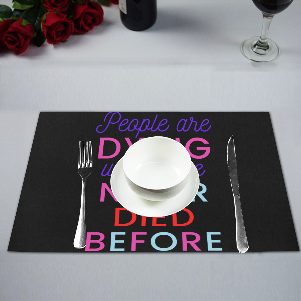 Trump PEOPLE ARE DYING WHO HAVE NEVER DIED BEFORE Placemat 12’’ x 18’’ (Set of 6)