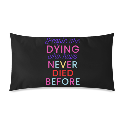 Trump PEOPLE ARE DYING WHO HAVE NEVER DIED BEFORE Rectangle Pillow Case 20"x36"(Twin Sides)