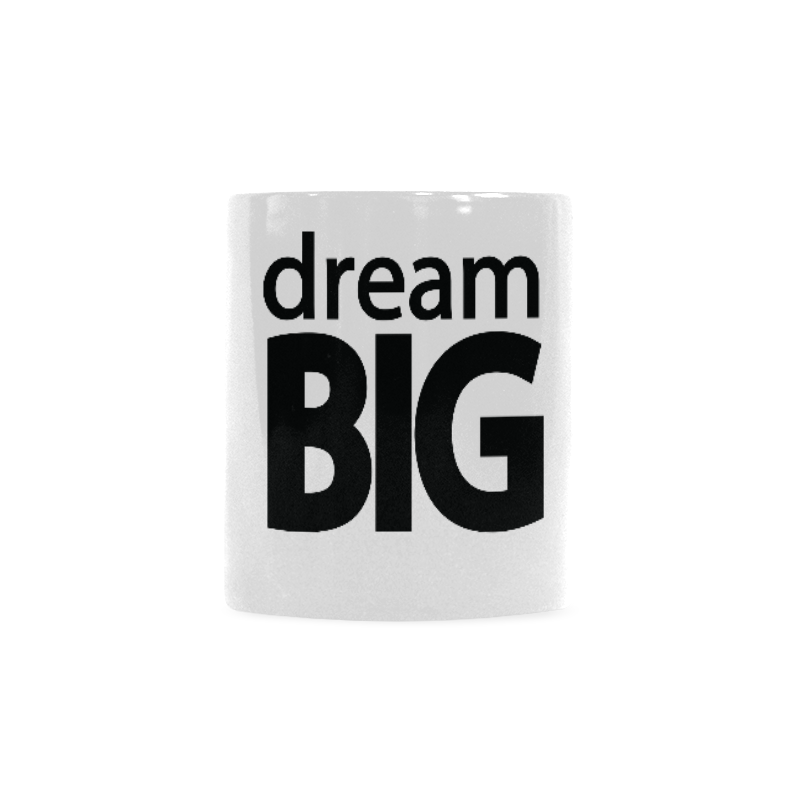 dream big Custom White Mug (11OZ)