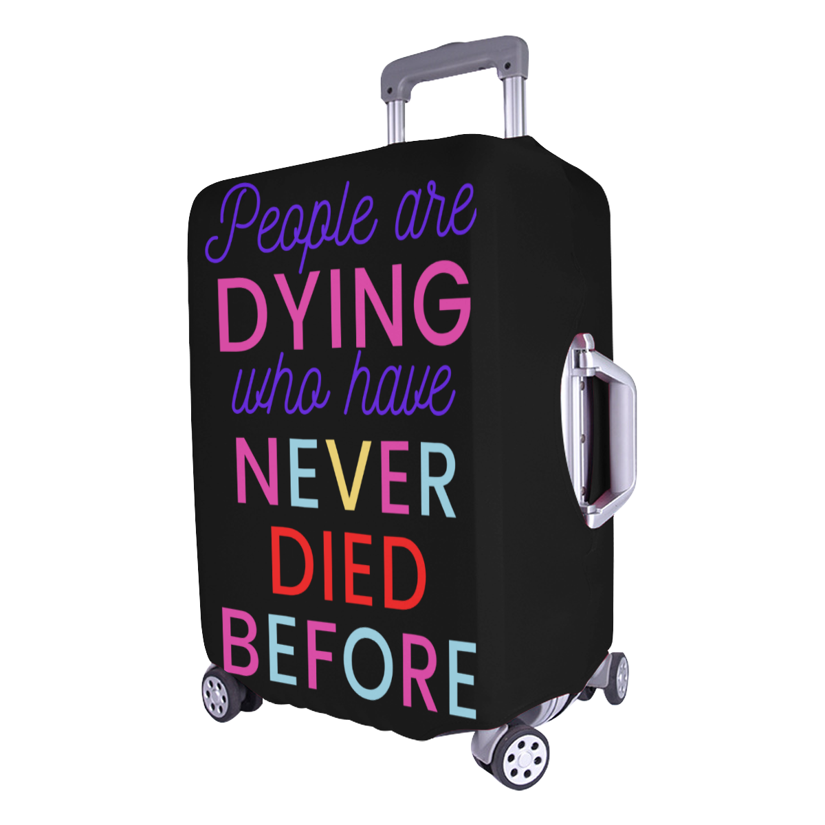 Trump PEOPLE ARE DYING WHO HAVE NEVER DIED BEFORE Luggage Cover/Large 26"-28"