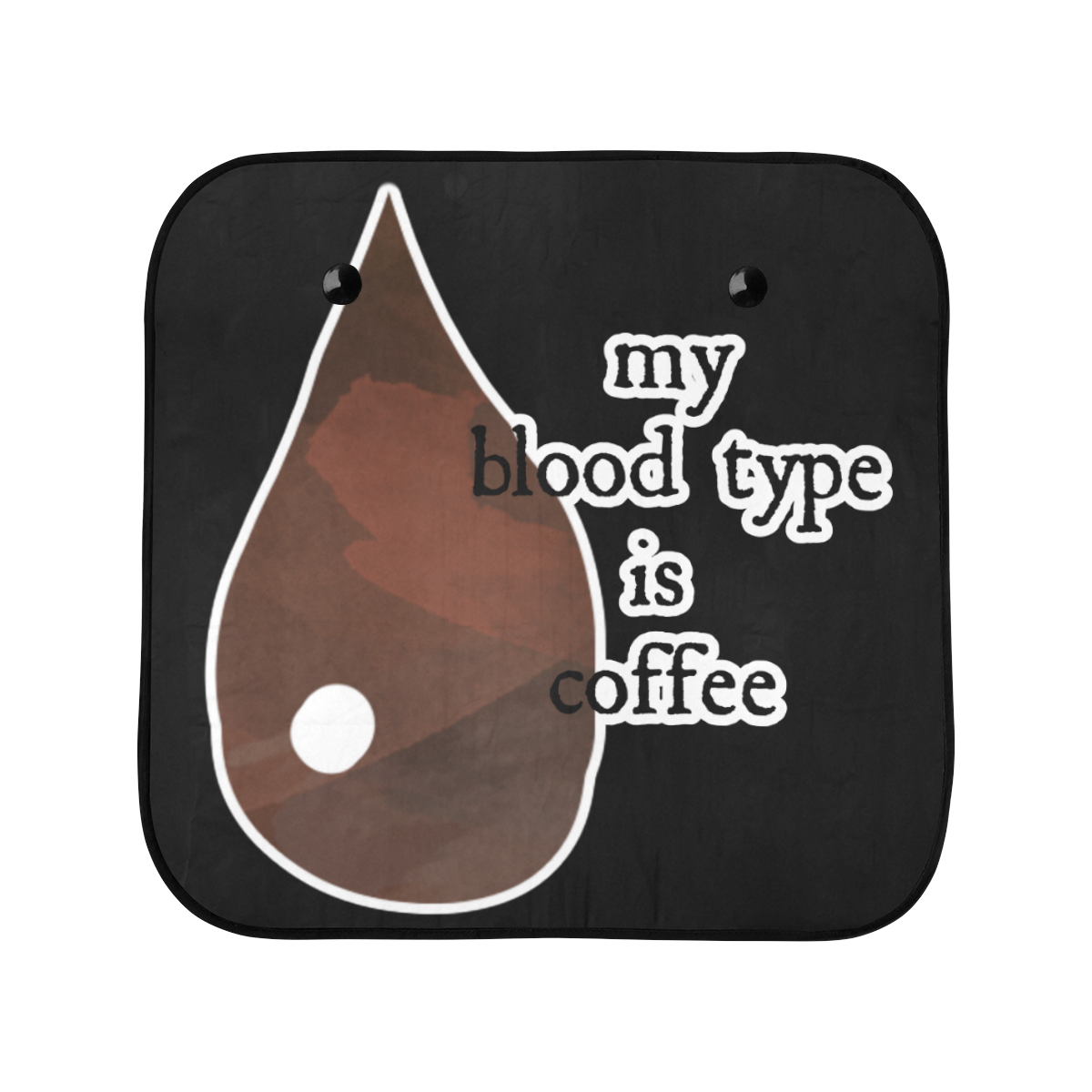 My blood type is coffee! Car Sun Shade 28"x28"x2pcs