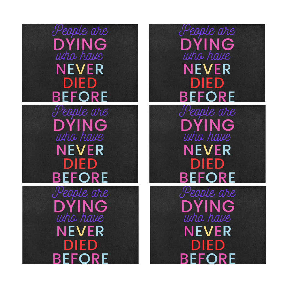 Trump PEOPLE ARE DYING WHO HAVE NEVER DIED BEFORE Placemat 12’’ x 18’’ (Set of 6)