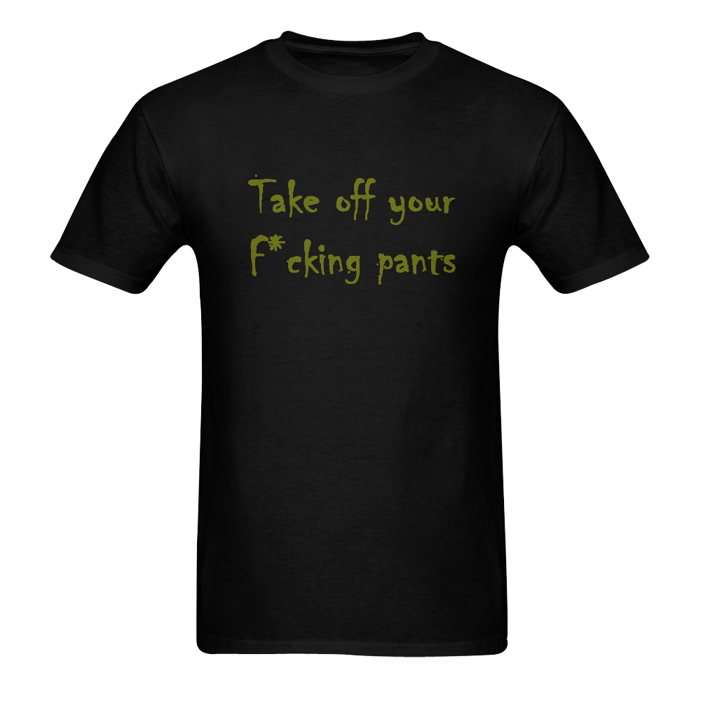 Take off your fucking pants Men's T-Shirt in USA Size (Two Sides Printing)