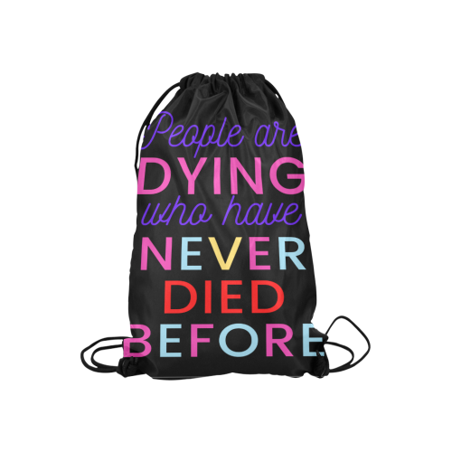 Trump PEOPLE ARE DYING WHO HAVE NEVER DIED BEFORE Small Drawstring Bag Model 1604 (Twin Sides) 11"(W) * 17.7"(H)