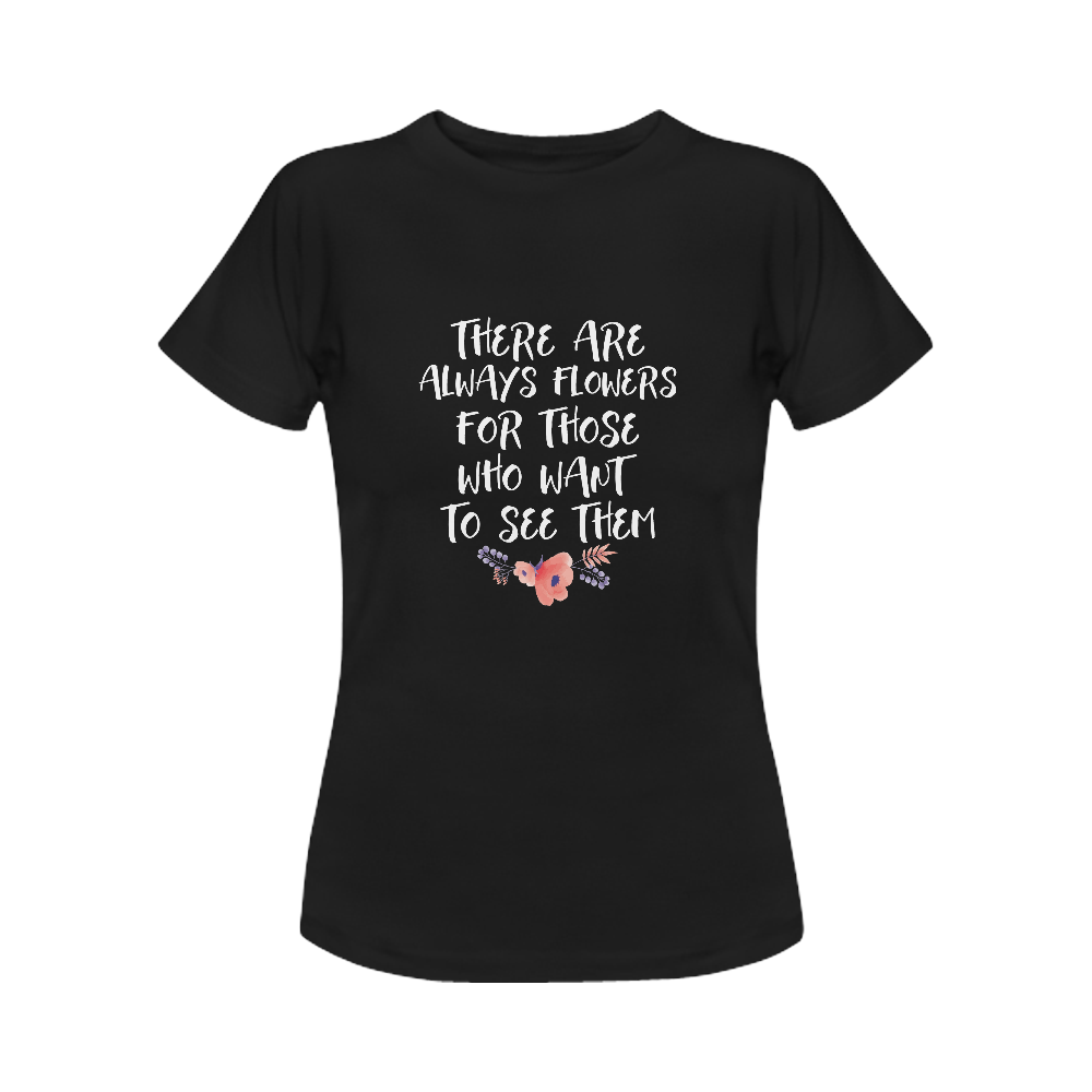 There Are Always Flowers for Those Who Want To See Them T-Shirt Women's Classic T-Shirt (Model T17）