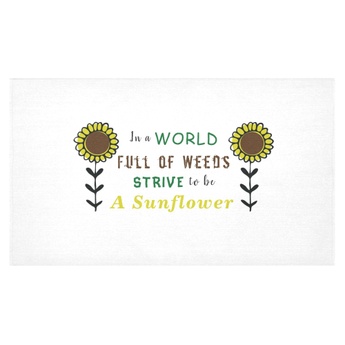 In a World Full of Weeds, Strive To Be A Sunflower Cotton Linen Tablecloth 60"x 104"