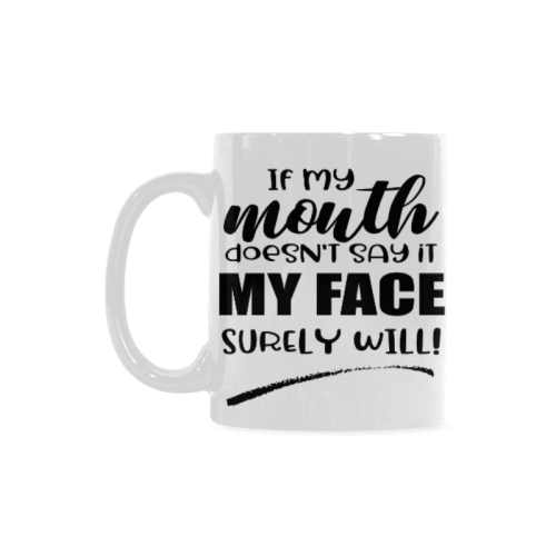 MOUTH SURELY WILL Custom White Mug (11OZ)