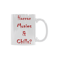 Horror Movies & Chills? White Mug(11OZ)