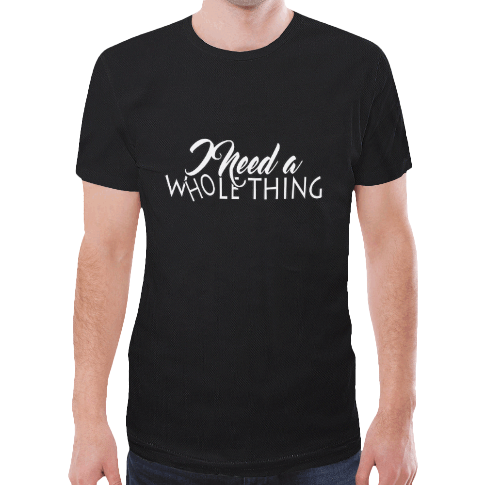I Need A Whole Thing New All Over Print T-shirt for Men (Model T45)