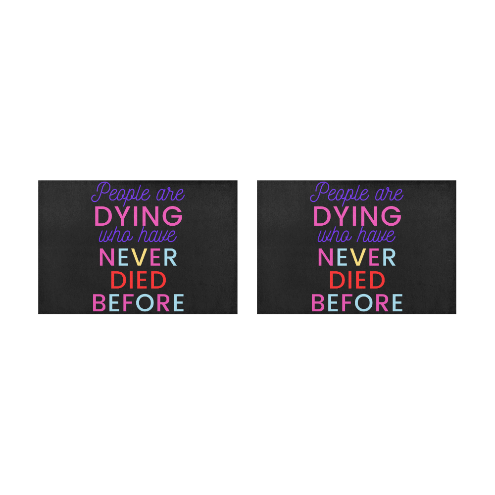 Trump PEOPLE ARE DYING WHO HAVE NEVER DIED BEFORE Placemat 12’’ x 18’’ (Set of 2)
