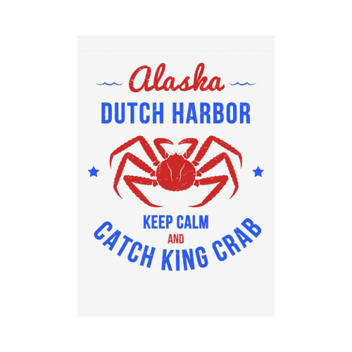 Keep Calm And Catch King Crab Dutch Harbor Alaska Garden Flag 28''x40'' （Without Flagpole）