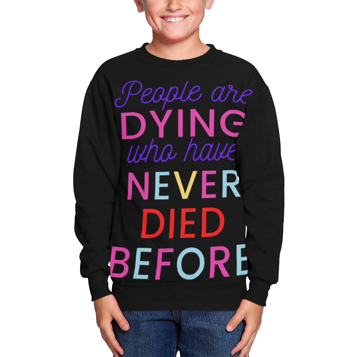 Trump PEOPLE ARE DYING WHO HAVE NEVER DIED BEFORE Kids' All Over Print Sweatshirt (Model H37)