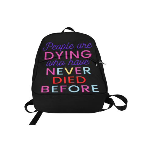 Trump PEOPLE ARE DYING WHO HAVE NEVER DIED BEFORE Fabric Backpack for Adult (Model 1659)