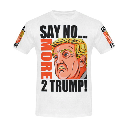SAY NO MORE 2 TRUMP! All Over Print T-Shirt for Men (USA Size) (Model T40)