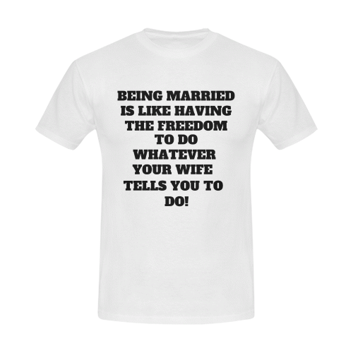 Being Married is like having the freedom to do whatever your wife tell you to do Men's T-Shirt in USA Size (Front Printing Only)