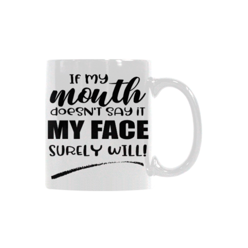 MOUTH SURELY WILL Custom White Mug (11OZ)