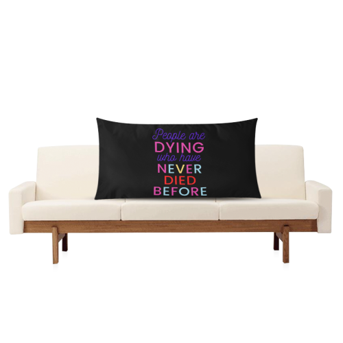 Trump PEOPLE ARE DYING WHO HAVE NEVER DIED BEFORE Rectangle Pillow Case 20"x36"(Twin Sides)