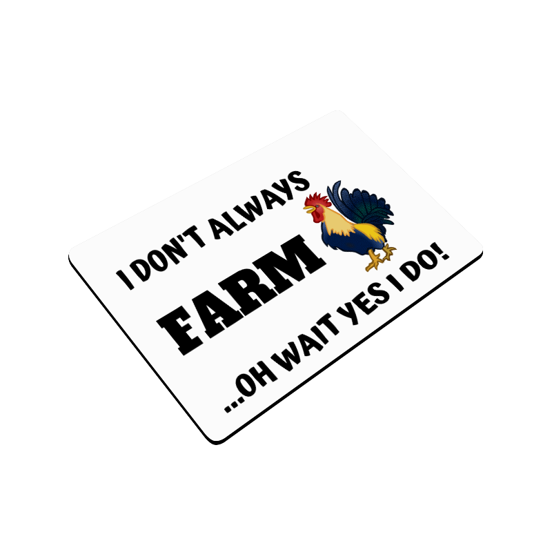 I Don't always farm oh wait yes I do Doormat 24"x16"
