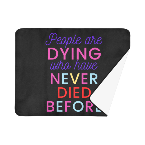 Trump PEOPLE ARE DYING WHO HAVE NEVER DIED BEFORE Beach Mat 78"x 60"