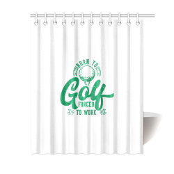 Born To Golf Forced To Work Shower Curtain 60"x72"