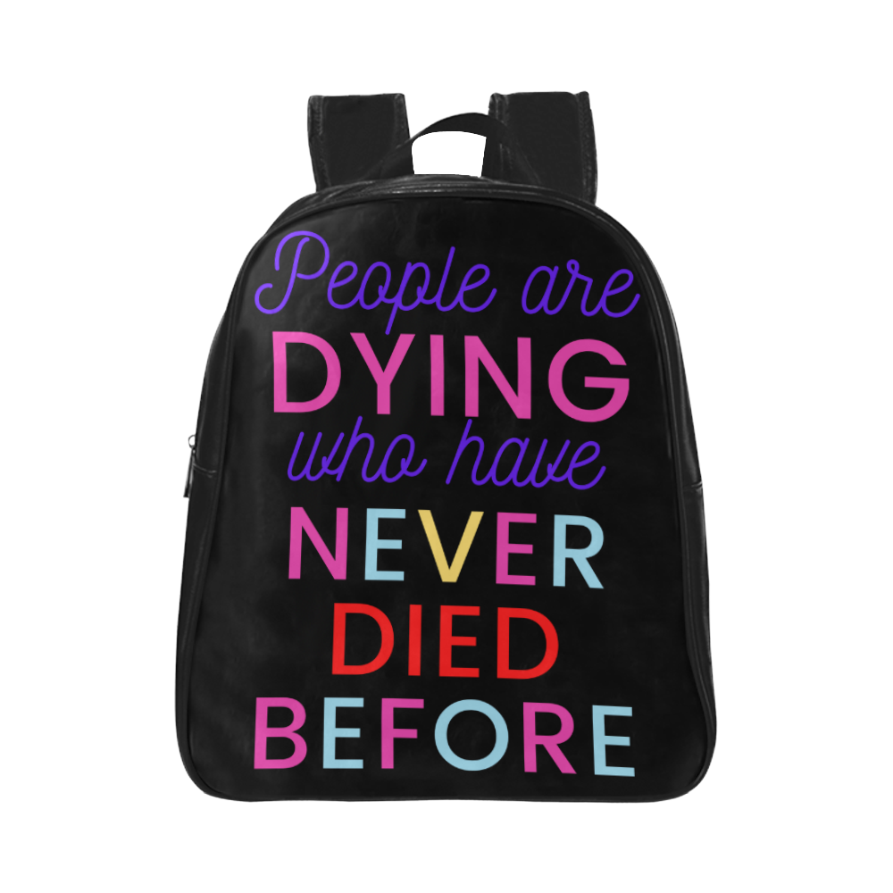 Trump PEOPLE ARE DYING WHO HAVE NEVER DIED BEFORE School Backpack (Model 1601)(Small)