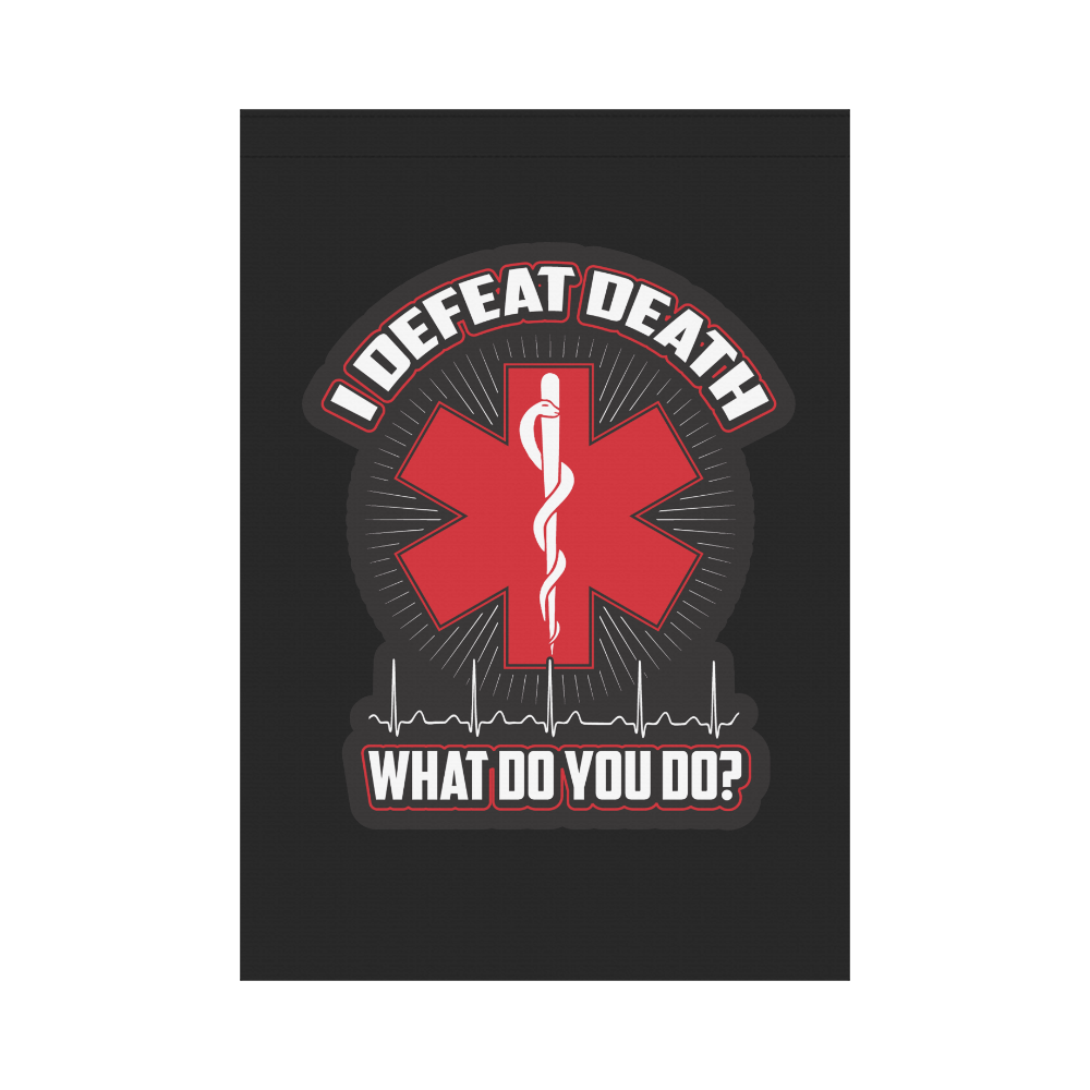 I Defeat Death EMT Garden Flag 28''x40'' （Without Flagpole）
