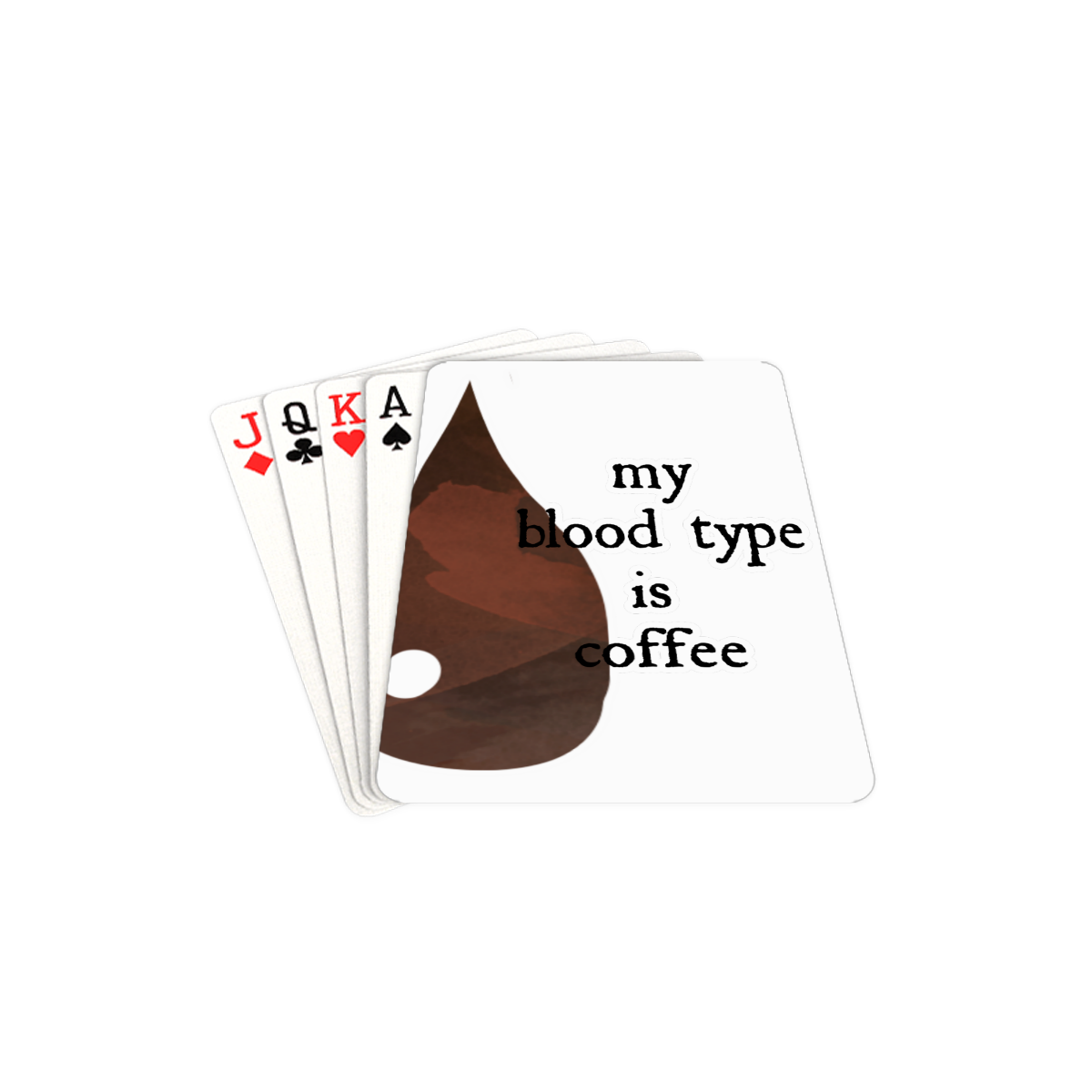My blood type is coffee! Playing Cards 2.5"x3.5"