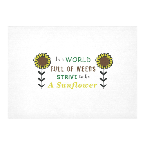 In a World Full of Weeds, Strive To Be A Sunflower Cotton Linen Tablecloth 60"x 84"