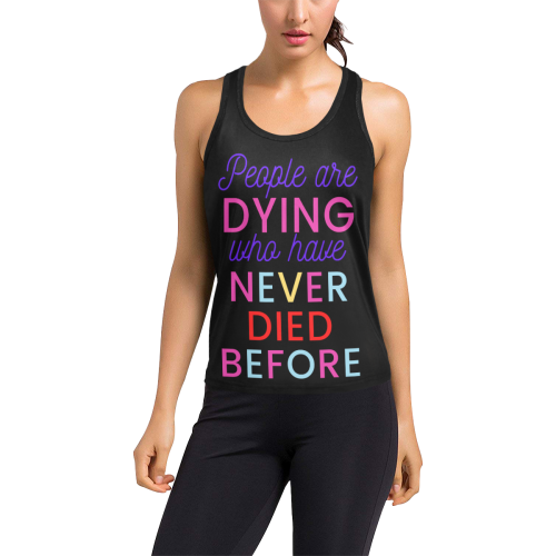 Trump PEOPLE ARE DYING WHO HAVE NEVER DIED BEFORE Women's Racerback Tank Top (Model T60)