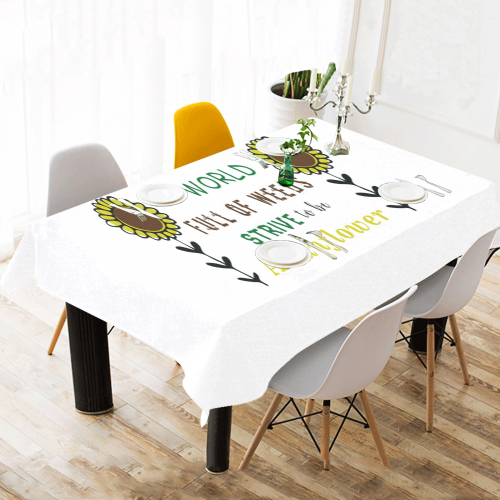 In a World Full of Weeds, Strive To Be A Sunflower Cotton Linen Tablecloth 60"x120"
