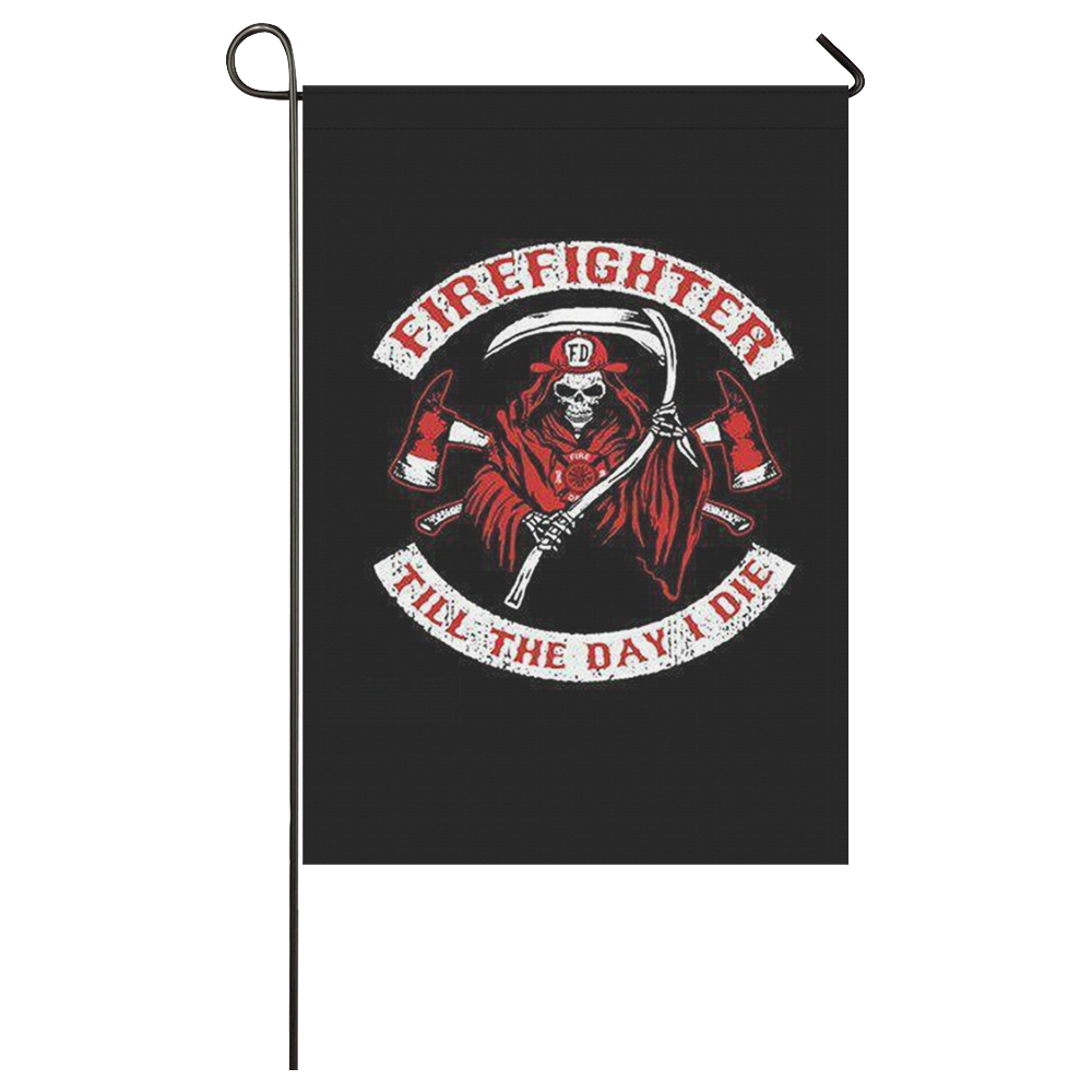 FireFighter Till The Day I Die Garden Flag 28''x40'' （Without Flagpole）